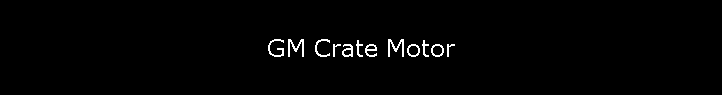 GM Crate Motor